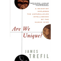 Are We Unique: A Scientist Explores the Unparalleled Intelligence of the Human Mind - Paperback