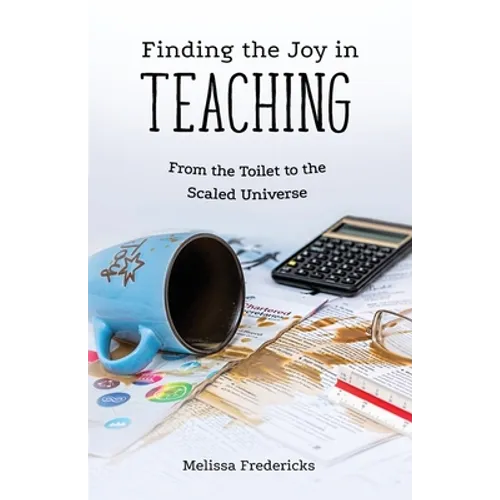 Finding the Joy in Teaching: From the Toilet to the Scaled Universe - Paperback