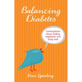 Balancing Diabetes: Conversations about Finding Happiness and Living Well - Paperback