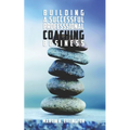 Building a Successful Professional Coaching Business: (Including a 90 day Jumpstart plan) - Paperback