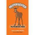 Pester Lester The Mischievous Moose - Hardcover