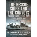 The Rescue Ships and the Convoys: Saving Lives During the Second World War - Hardcover