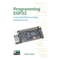 Programming ESP32: Learn MicroPython Coding and Electronics - Paperback