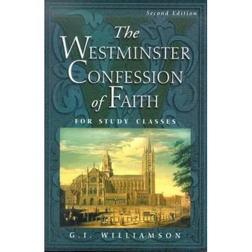 The Westminster Confession of Faith: For Study Classes - Paperback