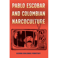 Pablo Escobar and Colombian Narcoculture - Paperback
