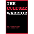 The Culture Warrior: Leadership Lessons from Joe Scarlett - Paperback
