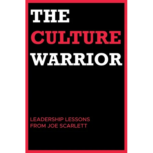 The Culture Warrior: Leadership Lessons from Joe Scarlett - Paperback