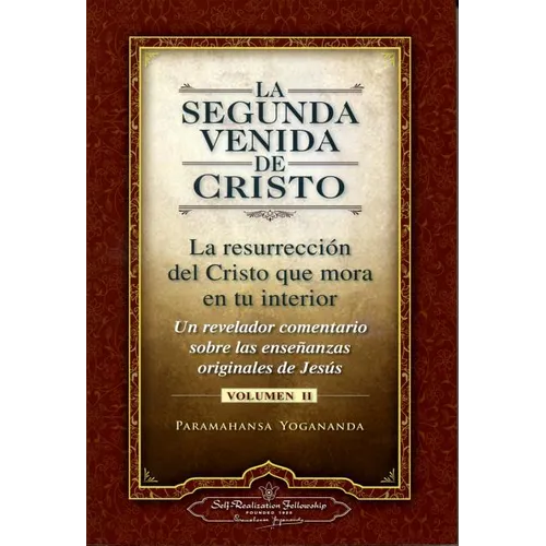 La Segunda Venida de Cristo, Volumen II: La Resurrecion del Cristo Que Mora en Tu Interior = The Second Coming of Christ, Vol.II - Paperback