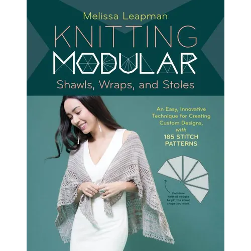 Knitting Modular Shawls, Wraps, and Stoles: An Easy, Innovative Technique for Creating Custom Designs, with 185 Stitch Patterns - Hardcover