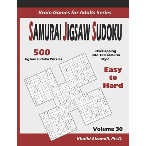 Samurai Jigsaw Sudoku: 500 Easy to Hard Jigsaw Sudoku Puzzles Overlapping into 100 Samurai Style - Paperback