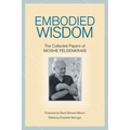 Embodied Wisdom: The Collected Papers of Moshe Feldenkrais - Paperback