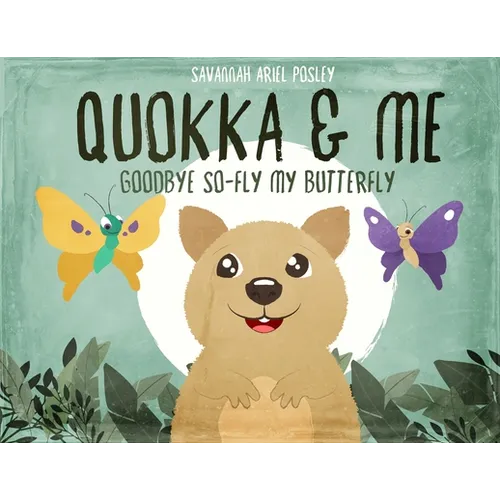 Quokka & Me: Goodbye So-Fly My Butterfly - Paperback
