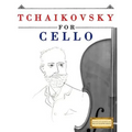 Tchaikovsky for Cello: 10 Easy Themes for Cello Beginner Book - Paperback