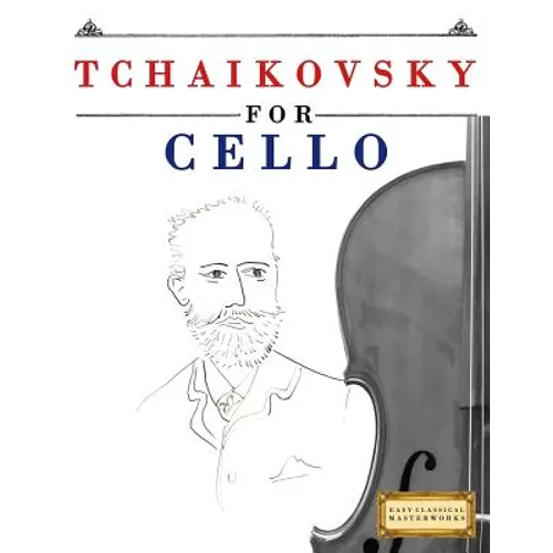 Tchaikovsky for Cello: 10 Easy Themes for Cello Beginner Book - Paperback