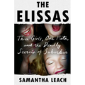 The Elissas: Three Girls, One Fate, and the Deadly Secrets of Suburbia - Hardcover