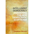 Intelligent Democracy: Answering the New Democratic Scepticism - Hardcover
