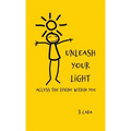 Unleash Your Light: Access the Divine Within You - Paperback