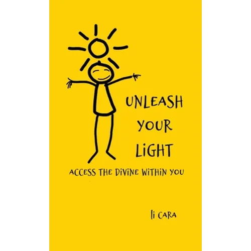 Unleash Your Light: Access the Divine Within You - Paperback