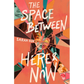 The Space Between Here & Now - Hardcover