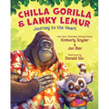 Chilla Gorilla & Lanky Lemur Journey to the Heart - Hardcover