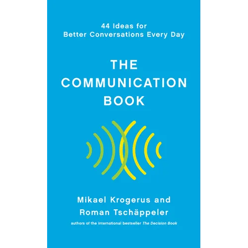 The Communication Book: 44 Ideas for Better Conversations Every Day - Hardcover