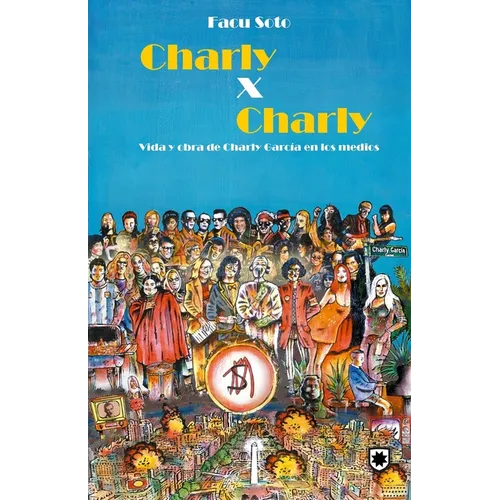 Charly x Charly: Vida y obra de Charly García en los medios - Paperback