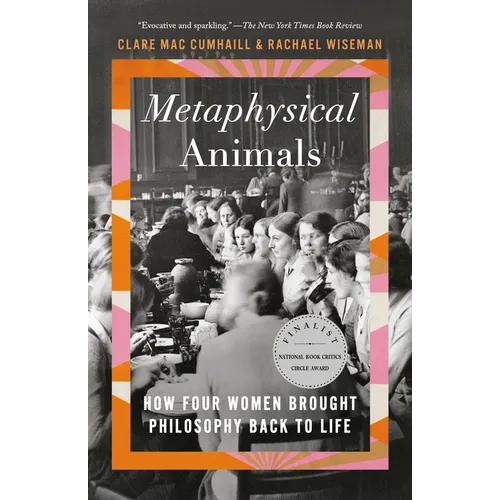 Metaphysical Animals: How Four Women Brought Philosophy Back to Life - Paperback