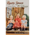 Rusty Spoon to Silver - Paperback