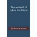 Timeless Seeds of Wisdom and Advice to a Friend - Hardcover