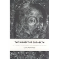 The Subject of Elizabeth: Authority, Gender, and Representation - Paperback