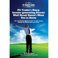 Pit Trader's Diary: Income-generating Secrets Wall Street Doesn't Want You to Know: Use "Iron Condor Options Trades" to make money whether - Paperback