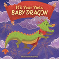 It's Your Year, Baby Dragon - Board Book