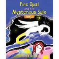 Fire Opal and the Mysterious Sulx: Book 2 - Paperback