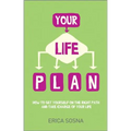 Your Life Plan: How to Set Yourself on the Right Path and Take Charge of Your Life - Paperback