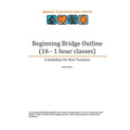 Beginning Bridge Outline - A Guideline for New Teachers: 16 - 1 Hour Classes - Paperback