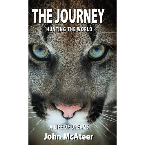 The Journey: Hunting the World, A Life of Dreams - Hardcover