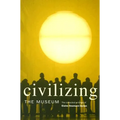 Civilizing the Museum: The Collected Writings of Elaine Heumann Gurian - Paperback