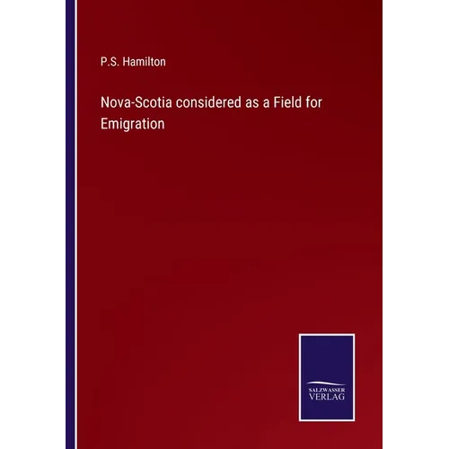 Nova-Scotia considered as a Field for Emigration - Paperback