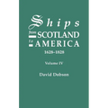 Ships from Scotland to America, 1628-1828. Volume IV - Paperback