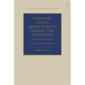 Parental Child Abduction to Islamic Law Countries: A Child Rights Analysis of the Legal Framework - Paperback