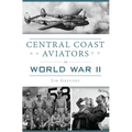 Central Coast Aviators in World War II - Paperback