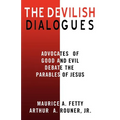 The Devilish Dialogues: Advocates for Good and Evil Debate the Parables of Jesus - Paperback
