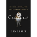 Curious: The Desire to Know and Why Your Future Depends on It - Paperback
