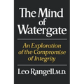 The Mind of Watergate: An Exploration of the Compromise of Integrity - Paperback