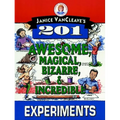 Janice Vancleave's 201 Awesome, Magical, Bizarre, & Incredible Experiments - Paperback