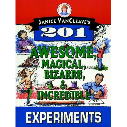 Janice Vancleave's 201 Awesome, Magical, Bizarre, & Incredible Experiments - Paperback