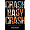 Crash Baby Crash: Living Dabrowski's Theory of Positive Disintegration - Paperback