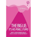 The Big Lie; It's His Penis, Stupid - Paperback