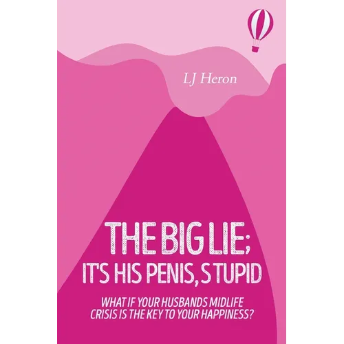 The Big Lie; It's His Penis, Stupid - Paperback