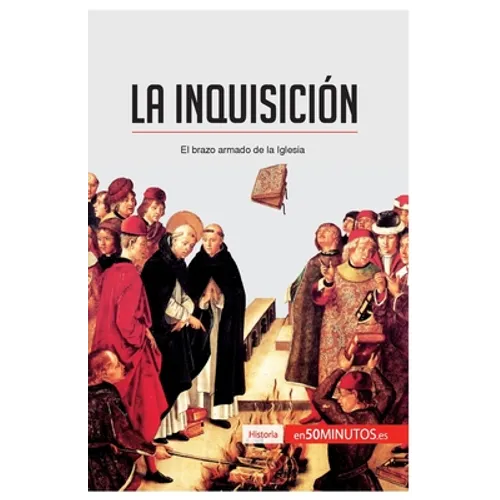 La Inquisición: El brazo armado de la Iglesia - Paperback